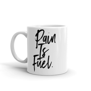 “Pain is fuel” mug