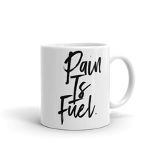 Load image into Gallery viewer, “Pain is fuel” mug